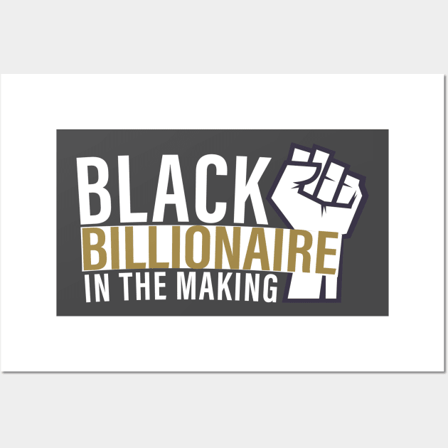 Black Billionaire In The Making Wall Art by Shop design